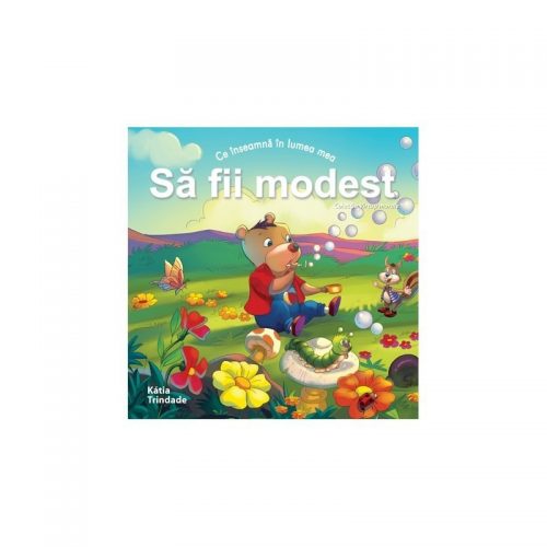 Ce inseamna in lumea mea: sa fii modest (copii 4-7 ani) (ed. tiparita)