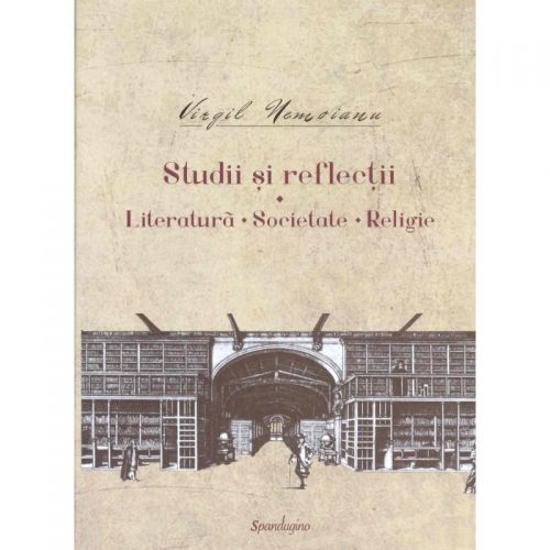 Studii si reflectii: Literatura, Societate, Religie (ed. tiparita)