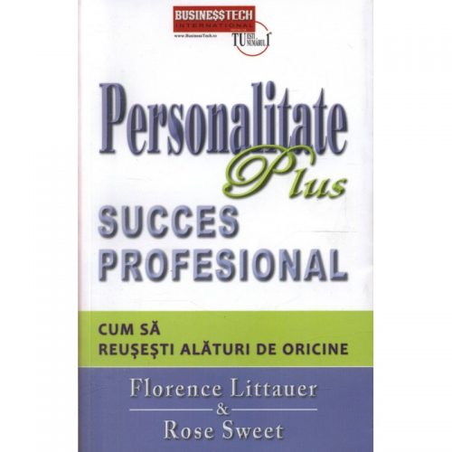 Personalitate plus succes profesional: Cum sa reusesti alaturi de oricine (ed. tiparita)