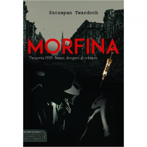 Morfina: Varsovia 1939: femei, droguri si tradare (ed. tiparita)