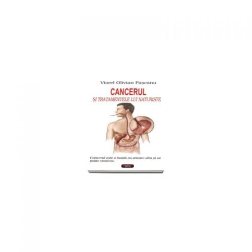 Cancerul si tratamentele lui naturiste (ed. tiparita)