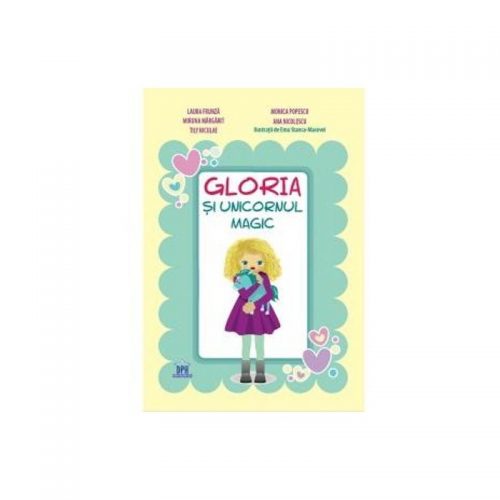 Gloria si unicornul magic (carte cu ilustratii))