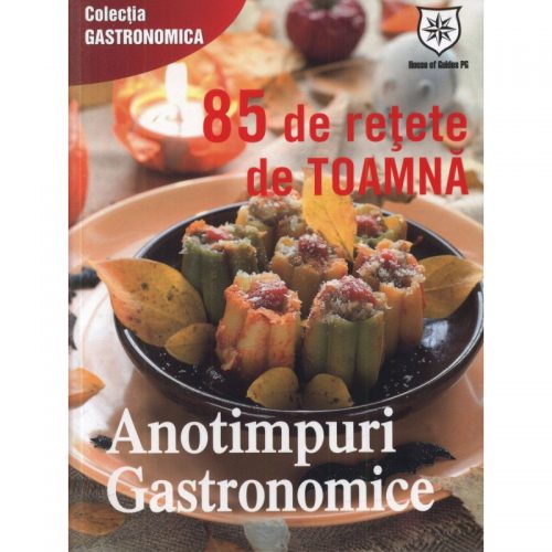 Anotimpuri gastronomice retete de toamna (ed. tiparita)