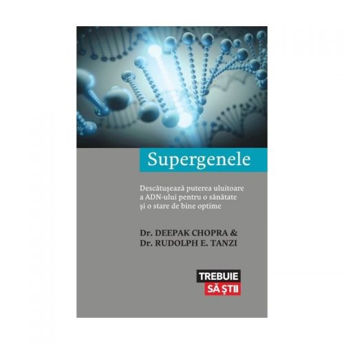 Supergenele: Descatuseaza puterea uluitoare a ADN-ului pentru o sanatate si o stare de bine optime (ed. tiparita)
