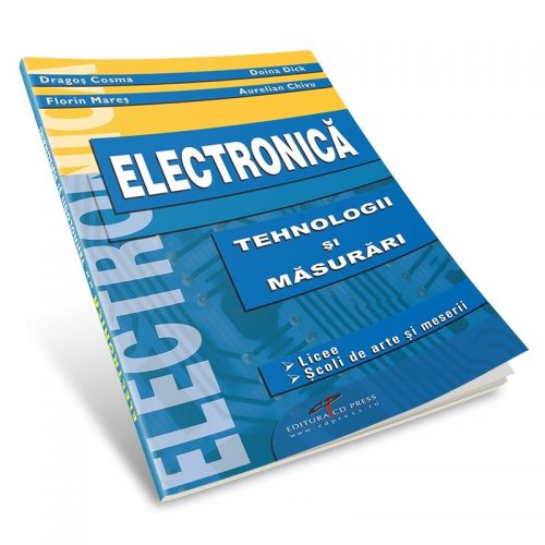 Electronica. Tehnologii si masurari: Manual pentru clasa a X-a (ed. tiparita)