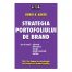 Strategia portofoliului de brand: Cum sa creezi relevanta, diferentiere, energie, parghii comerciale si claritate (second hand)