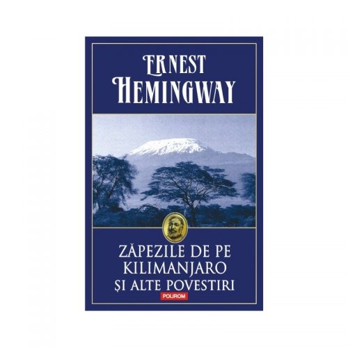 Zapezile de pe Kilimanjaro si alte povestiri Editia 2014