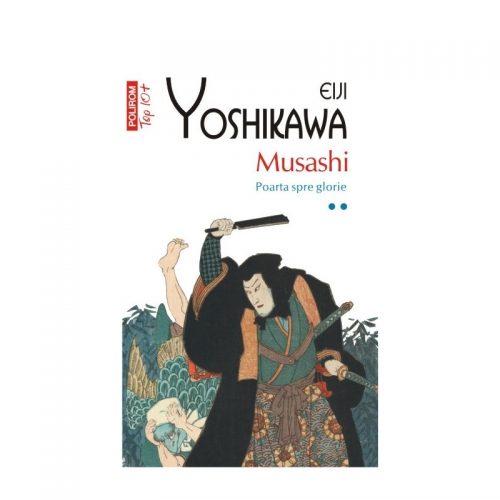 Musashi. Poarta spre glorie volumul II